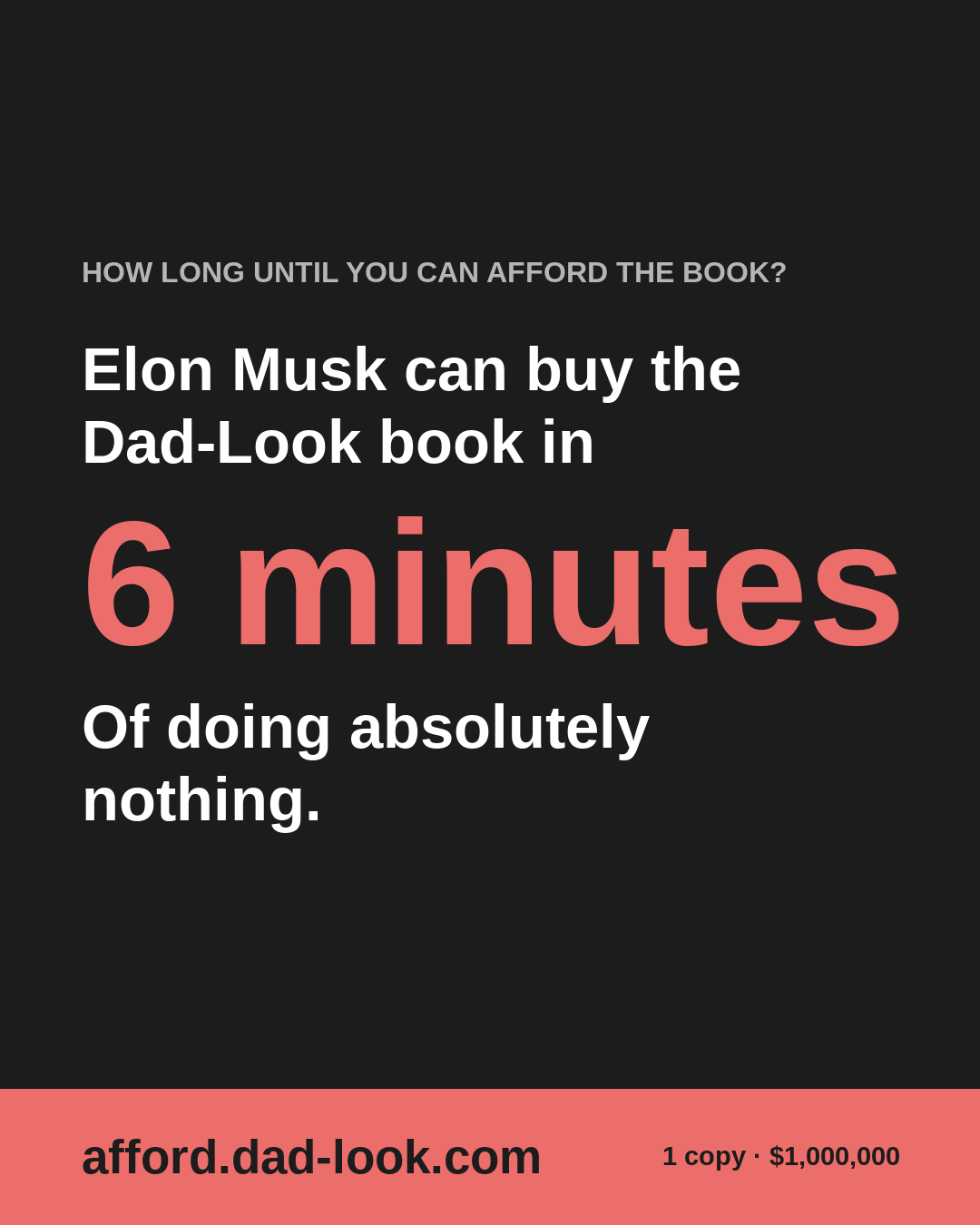 Elon Musk can buy the Dad-Look book in 6 minutes. Of doing absolutely nothing.